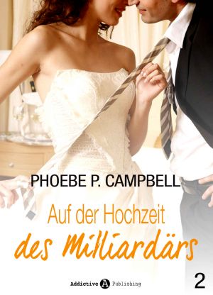 [Auf der Hochzeit des Milliardärs 02] • Auf der Hochzeit des Milliardärs 02